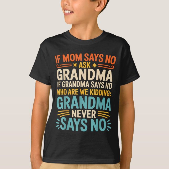 Camiseta Kids If Mom Says No Ask Grandma Funny Beloved Gran (Anverso)
