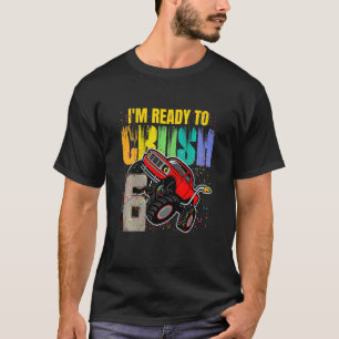 Camiseta Kids I'm Ready To Crush Truck  6 Years Old 6th Bir