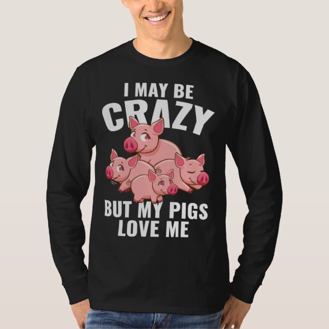 Camiseta Kids  Piglet I May Be Crazy But My Pigs Love Me (Anverso)