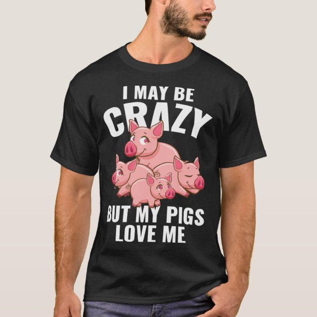 Camiseta Kids  Piglet I May Be Crazy But My Pigs Love Me (Anverso)