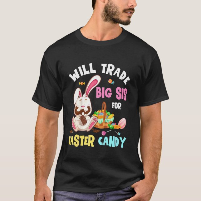 Camiseta Kids Will Trade Big Sister For Easter Candy Bunny  (Anverso)