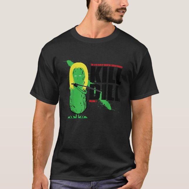 Camiseta Kill Dill Funny Foodie Dill Pickle Pun T Shirt (Anverso)