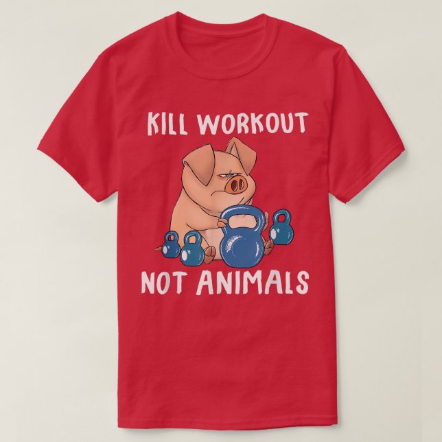 Camiseta Kill workouts not animals Vegan Pig Funny Apparel  (Diseño del anverso)