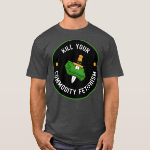 Camiseta Kill Your Commodity Fetishism