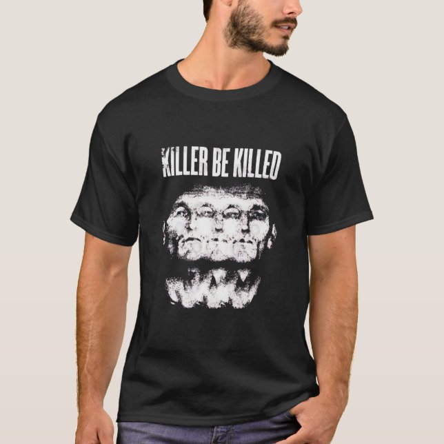 Camiseta killer be killed TShirt125 (Anverso)
