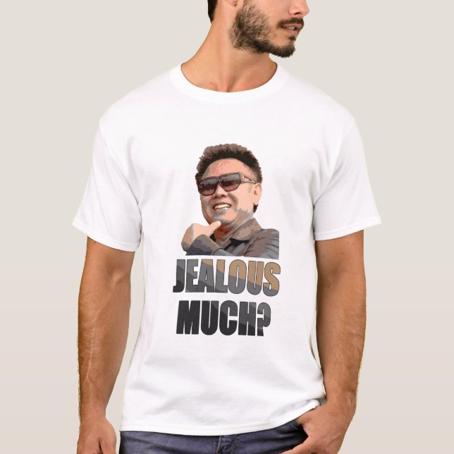 Camiseta Kim Jong Il: ¿Celoso mucho? (Anverso)