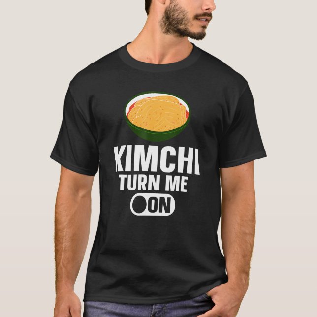 Camiseta Kimchi Turn Me On Korean Food (Anverso)