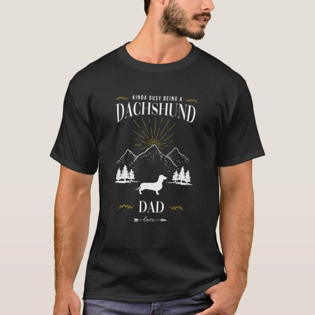 Camiseta Kinda Busy Being a Dachshund Dad (Anverso)