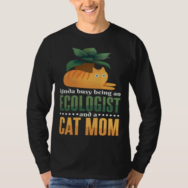 Camiseta Kinda Busy Being An Ecologist And A Cat Mom Ecolog (Anverso)