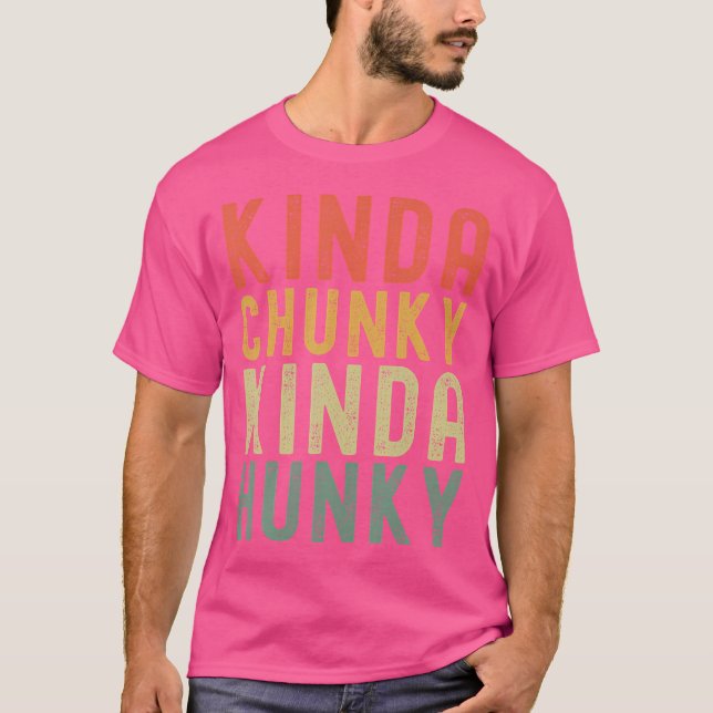 Camiseta Kinda Chunky Kinda Hunky Halterofilia (Anverso)
