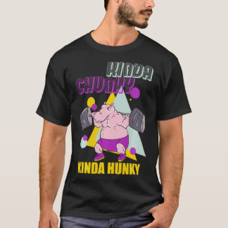 Camiseta Kinda Chunky Kinda Hunky Halterofilia