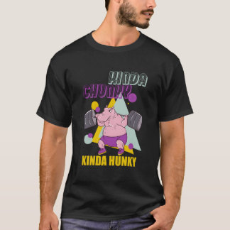 Camiseta Kinda Chunky Kinda Hunky Weightlifting Bodybuildin