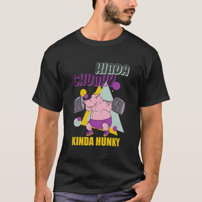 Camiseta Kinda Chunky Kinda Hunky Weightlifting Bodybuildin (Anverso)