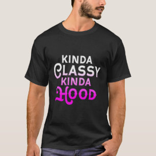 Camiseta Kinda Classy Kinda Hood Ladies Gangster Hip Hop