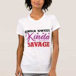 Camiseta Kinda Sweet Kinda Savage – Sassy Girl Power Quote
