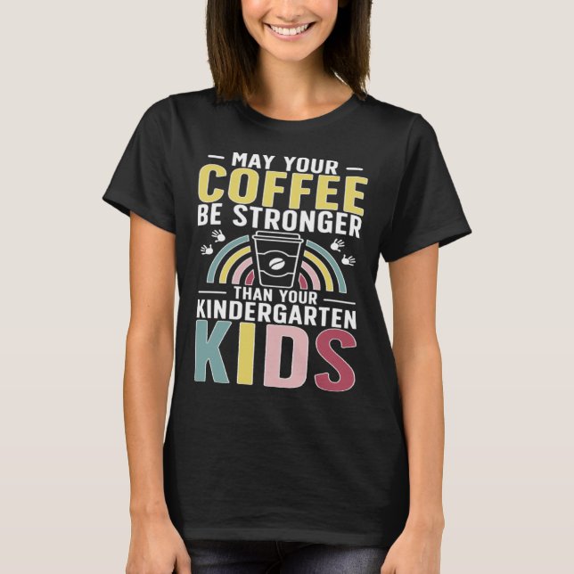Camiseta Kindergarten Teacher Coffee Kindergarten Teaching (Anverso)