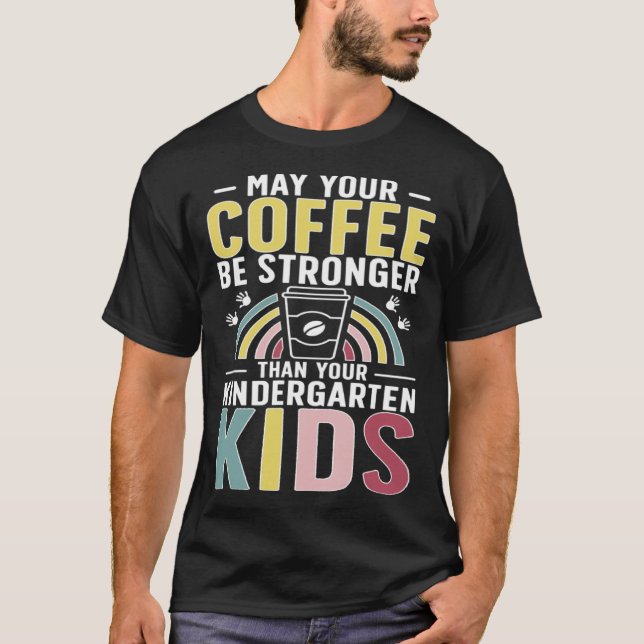 Camiseta Kindergarten Teacher Coffee Kindergarten Teaching (Anverso)