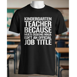 Camiseta Kindergarten Teacher Multitasking Ninja Funny Gift