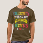Camiseta Kindergarten Where The Adventure Begins Gift Back<br><div class="desc">Kindergarten Where The Adventure Begins Gift Back To School T-Shirt .</div>