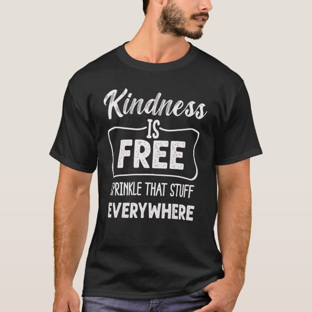 Camiseta Kindness Is Free Sprinkle That Stuff Everywhere No (Anverso)