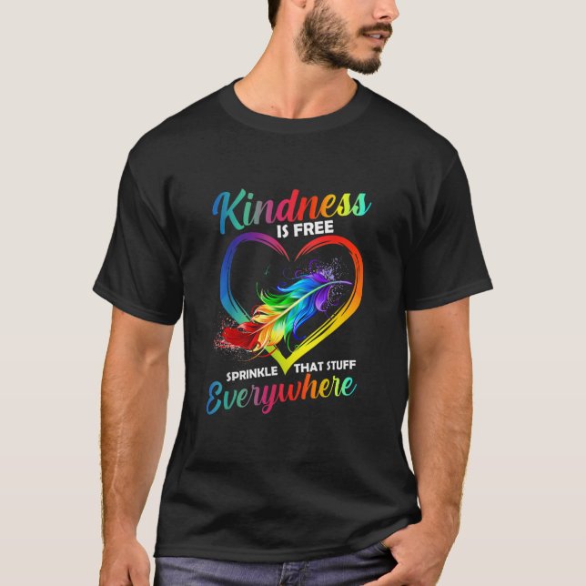 Camiseta Kindness Is Free Sprinkle That Stuff Everywhere T- (Anverso)