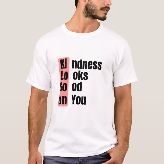 Camiseta Kindness Looks Good On You Quote Tee (Anverso)