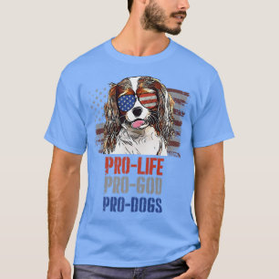 Camiseta King Charles Spaniel Pro Life Pro God Pro Dogs Pre