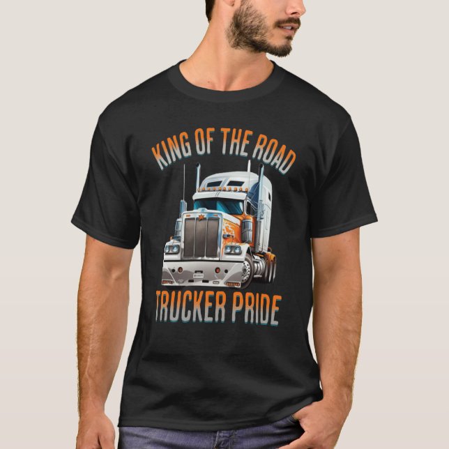 Camiseta King of the road trucker pride truck drivers Quote (Anverso)