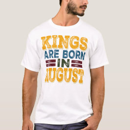 Camiseta Kings Are Born In August