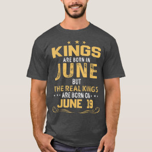 Camiseta Kings Are Born In June The Real Kings Are Born On 