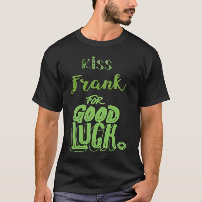 Camiseta Kiss Frank For Good Luck  St Patricks (Anverso)