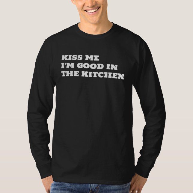Camiseta Kiss Me I m Good In The Kitchen Fun  Text (Anverso)