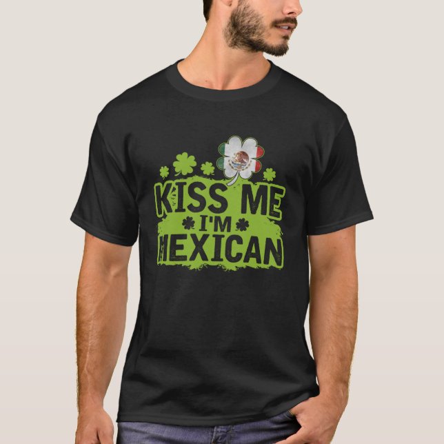 Camiseta Kiss Me I m Mexican  St Patrick s Day (Anverso)