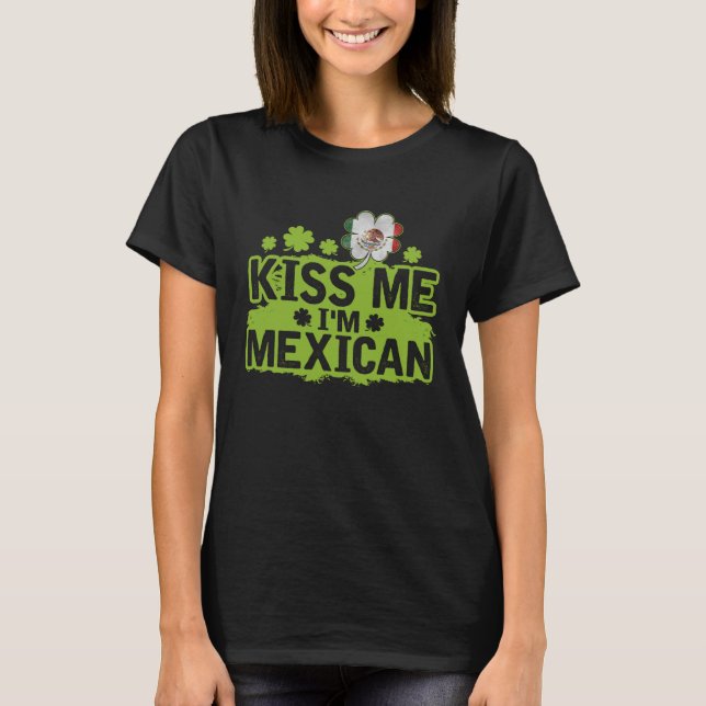 Camiseta Kiss Me I m Mexican  St Patrick s Day (Anverso)