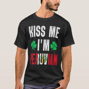 Camiseta Kiss Me I’M Peruvian St Patricks Day Peru Funny Me