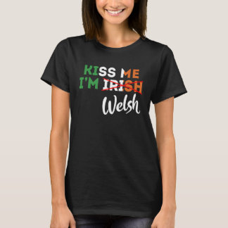 Camiseta Kiss Me I m Welsh  St Patrick s Day From Wales