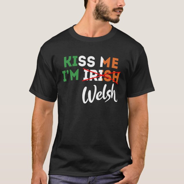 Camiseta Kiss Me I m Welsh  St Patrick s Day From Wales (Anverso)