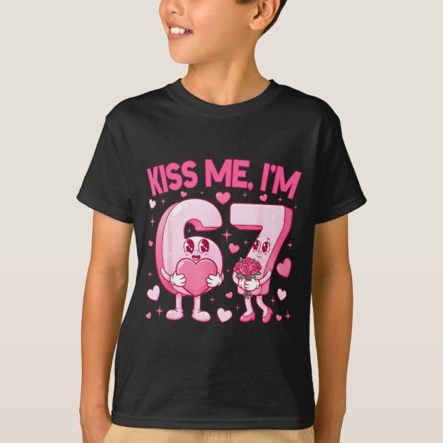 Camiseta Kiss Me I'm 6 7 Cute Funny 67 Meme Birthday Valent (Anverso)