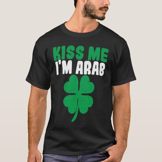 Camiseta Kiss Me I'm Arab Irish Shamrock St Patricks Day Dr (Anverso)