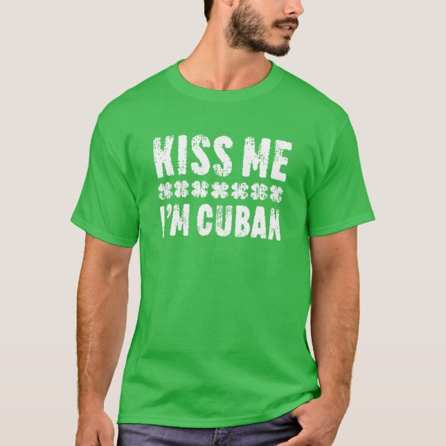 Camiseta Kiss Me I'm Cuban St. Patrick's Day (Anverso)