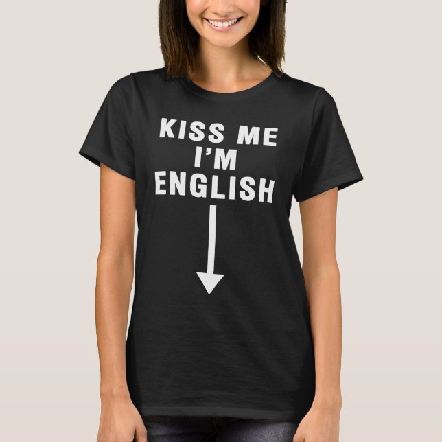Camiseta KISS ME I'M ENGLISH With Downward Pointing Arrow (Anverso)