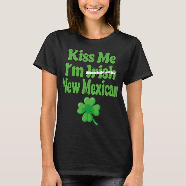 Camiseta Kiss Me Im Irish New Mexican  (Anverso)