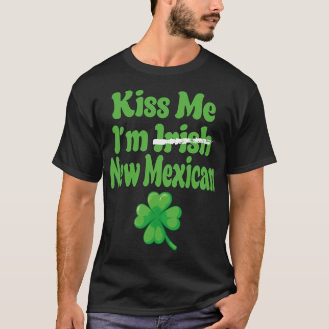 Camiseta Kiss Me Im Irish New Mexican  (Anverso)