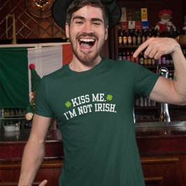 Camiseta Kiss me I'm Not Irish Funny St Patrick Day