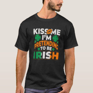 Camiseta Kiss Me I'm Pretending To Be Irish Saint Patrick D