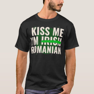 Camiseta Kiss Me Iu2019m Irish Romanian Funny Romania St P