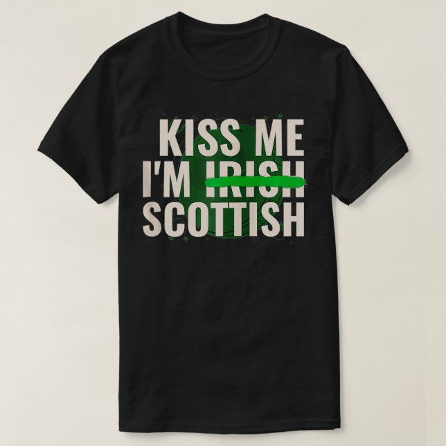 Camiseta Kiss Me Iu2019m Irish Scottish  Funny Scotland St  (Diseño del anverso)