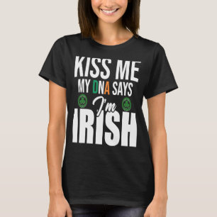 Camiseta Kiss Me My DNA dice que soy Irish St Patrick's Day