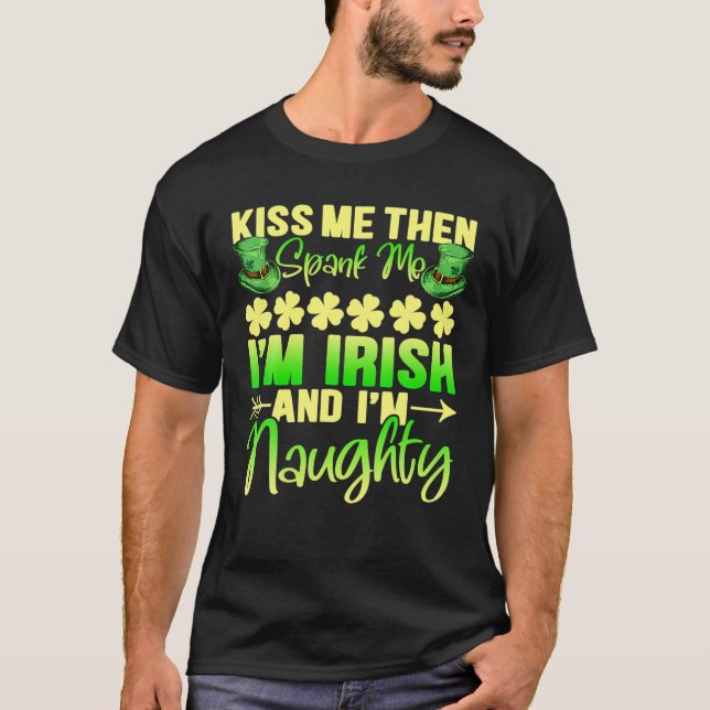 Camiseta Kiss Me Then Spank Me I'm Irish Funny Humor St.Pat (Anverso)