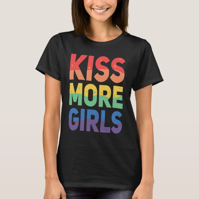 Camiseta Kiss More Girls  Lesbian LGBT Gay Homosexuality (Anverso)